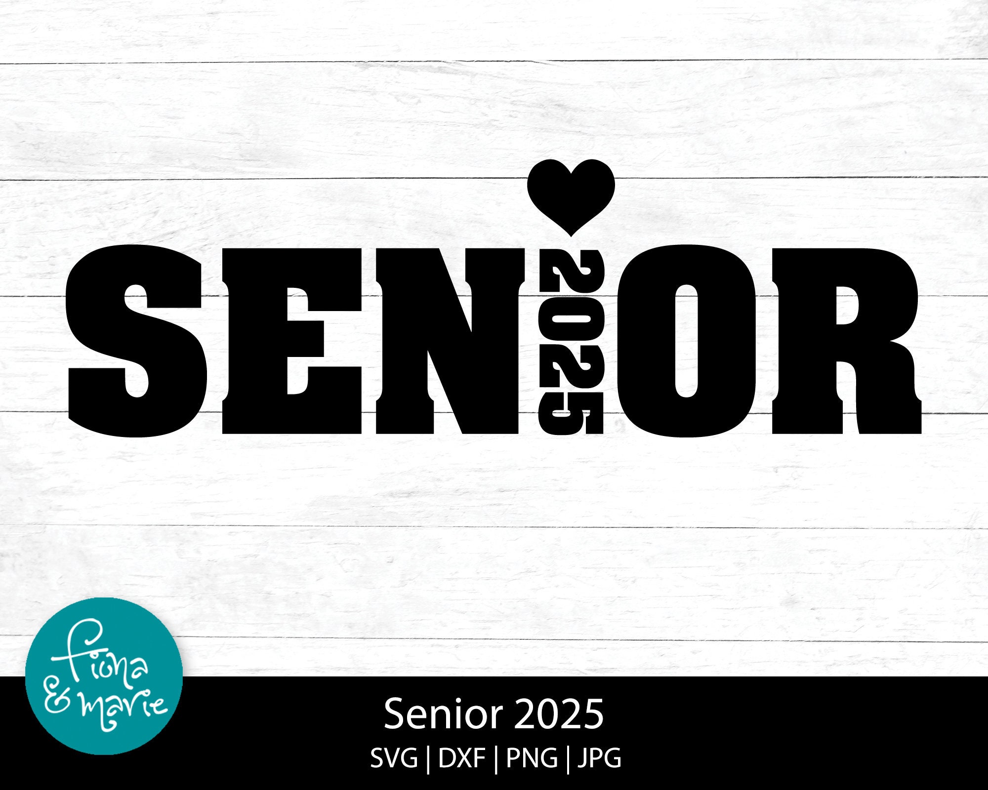 Senior 2025 with heart svg, class of 2025, png for shirt, senior class decal, graduation 2025, svg, dxf, jpg, png, mirrored pdf