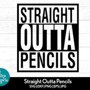 Lápis Straight Outta svg | professor svg | camisa engraçada do professor | svg, dxf, jpg, png, pdf espelhado | Cortar arquivo | Ferro ligado | Professor SVG