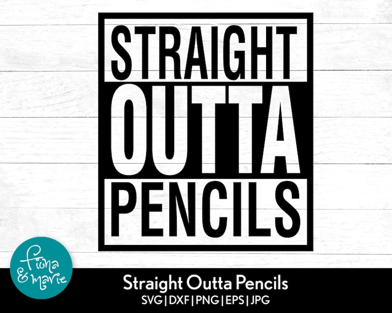 Download Straight Outta Pencils svg teacher svg funny teacher shirt ...