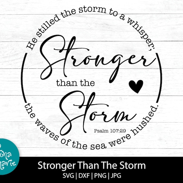 Stronger than the Storm, He stilled the storm to a whisper the waves of the sea were hushed, Psalm 107:29, svg, dxf, jpg, png, mirrored pdf