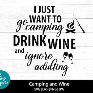 Solo quiero ir a acampar, beber vino e ignorar la adultez / Camping SVG / SVG / PNG / JPG / EPS / DXF / Archivos de corte / SVG divertido / Svg de adultez