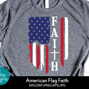 Faith American Flag svg, Faith in America, svg, png, jpg, eps, dxf, Inspirational, Cut files for Cricut and Silhouette, Dye Sub