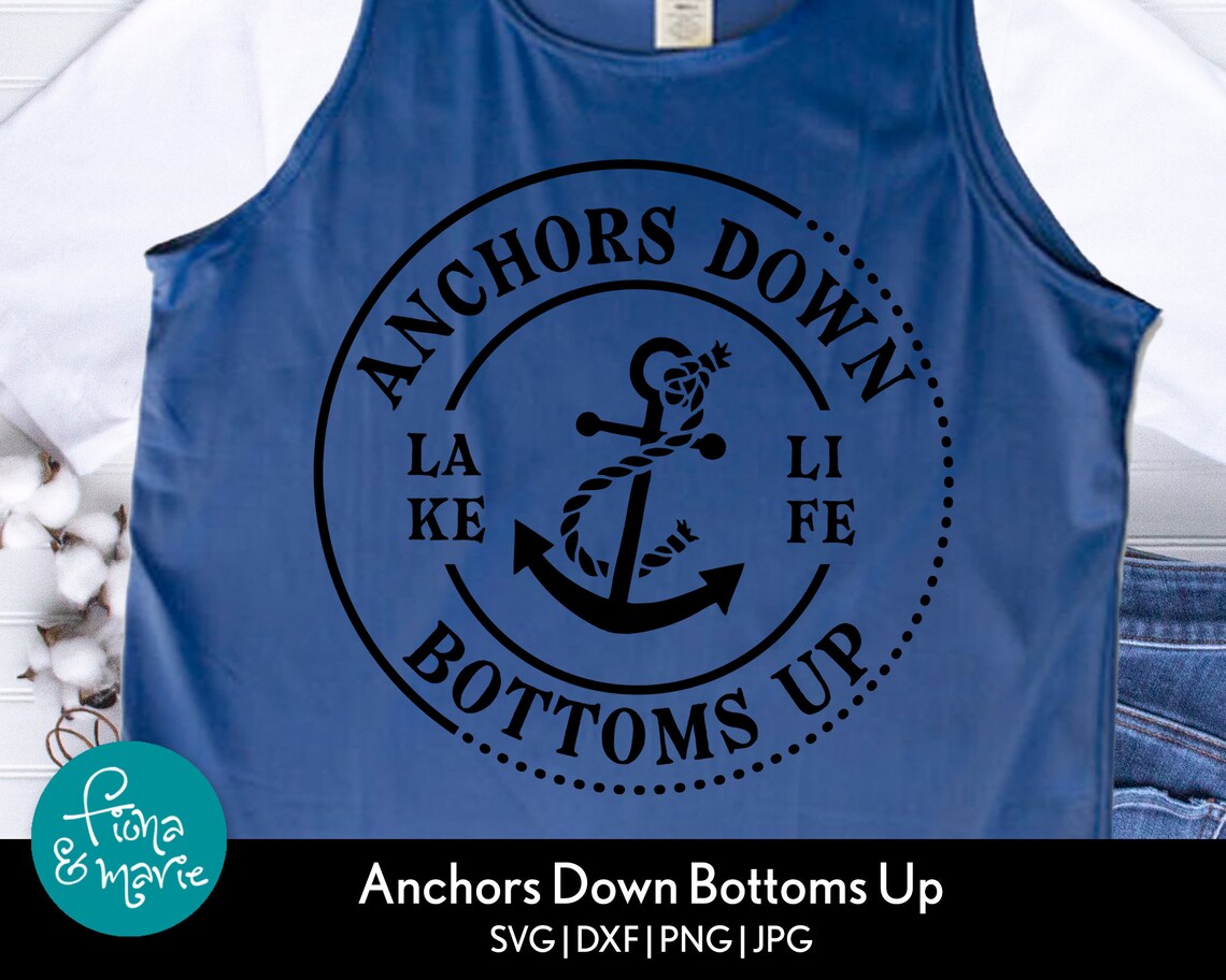 Anchors Down Bottoms up Lake Life Svg Boating Svg Boat Svg Etsy