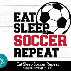 May include: Black and white graphic design with a soccer ball and the text "Eat Sleep Soccer Repeat".