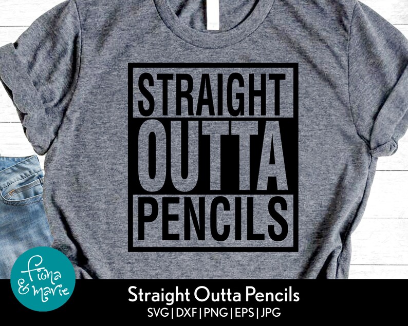 Download Straight Outta Pencils svg teacher svg funny teacher shirt ...