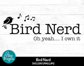 May include: Black and white design of a bird with musical notes above it and the text "Bird Nerd" with the phrase "Oh yeah... I own it" below.