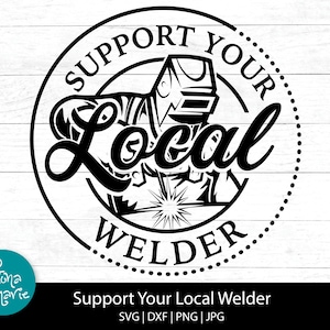 Supporta il tuo saldatore locale svg, saldatore svg, operaio, svg, png, jpg, eps, dxf, file di taglio per Cricut e Silhouette