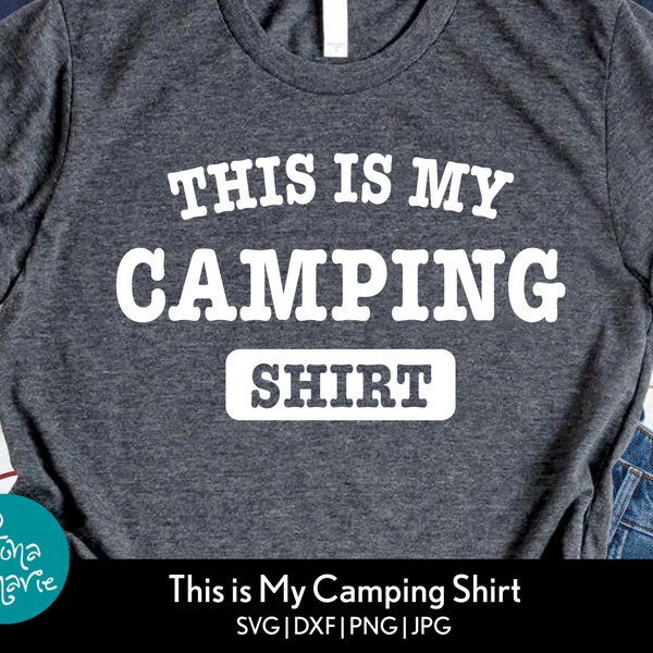 This Is My Camping Shirt | Camping svg | svg | png | jpg | dxf | Cut files for Cricut and Silhouette | Camping Design | png for shirt