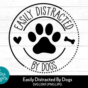 Easily Distracted By Dogs svg | Dog Lover svg | png for shirt | svg, png, jpg, dxf | Cut files for Cricut and Silhouette