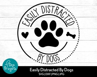 Facilmente distratto dai cani SVG: design per maglietta per amanti dei cani (download digitale)