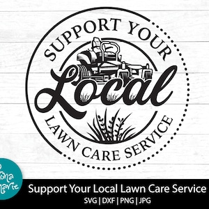 Support Your Local Lawn Care Service svg | Lawn Mower svg | svg | png | jpg | dxf | Cut files for Cricut and Silhouette