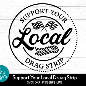 Support Local Drag Strip SVG: Racing Car Enthusiast Cut File (Digital Download)
