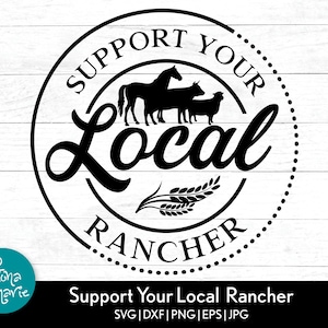 Apoyar a su ranchero local svg / Ranch svg / Horse, Cattle, Sheep / Farm svg / svg, png, jpg, eps, dxf / Cut files for Cricut and Silhouette