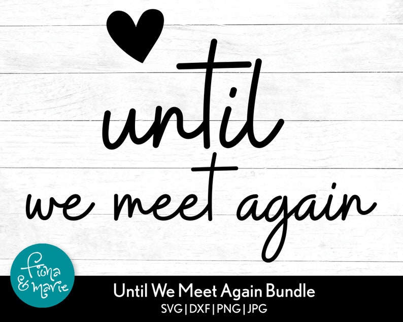 Until We Meet Again SVG Bundle: Memorial Designs (digital Download) - Etsy