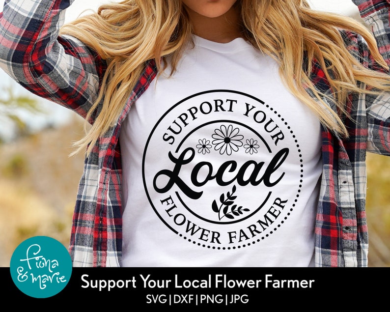 May include: A white t-shirt with a black circle design that says "Support Your Local Flower Farmer" with a stylized flower graphic.