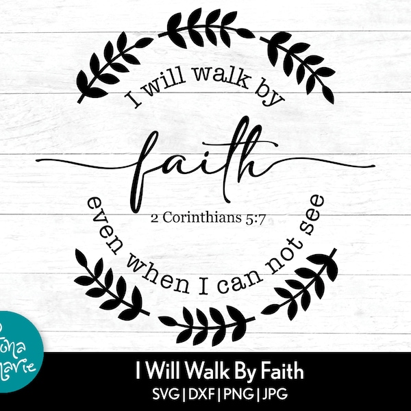 I will walk by Faith svg | Bible Verse svg | Christian svg | svg, dxf, jpg, png, mirrored pdf | Cut File Cricut | Silhouette | Iron On