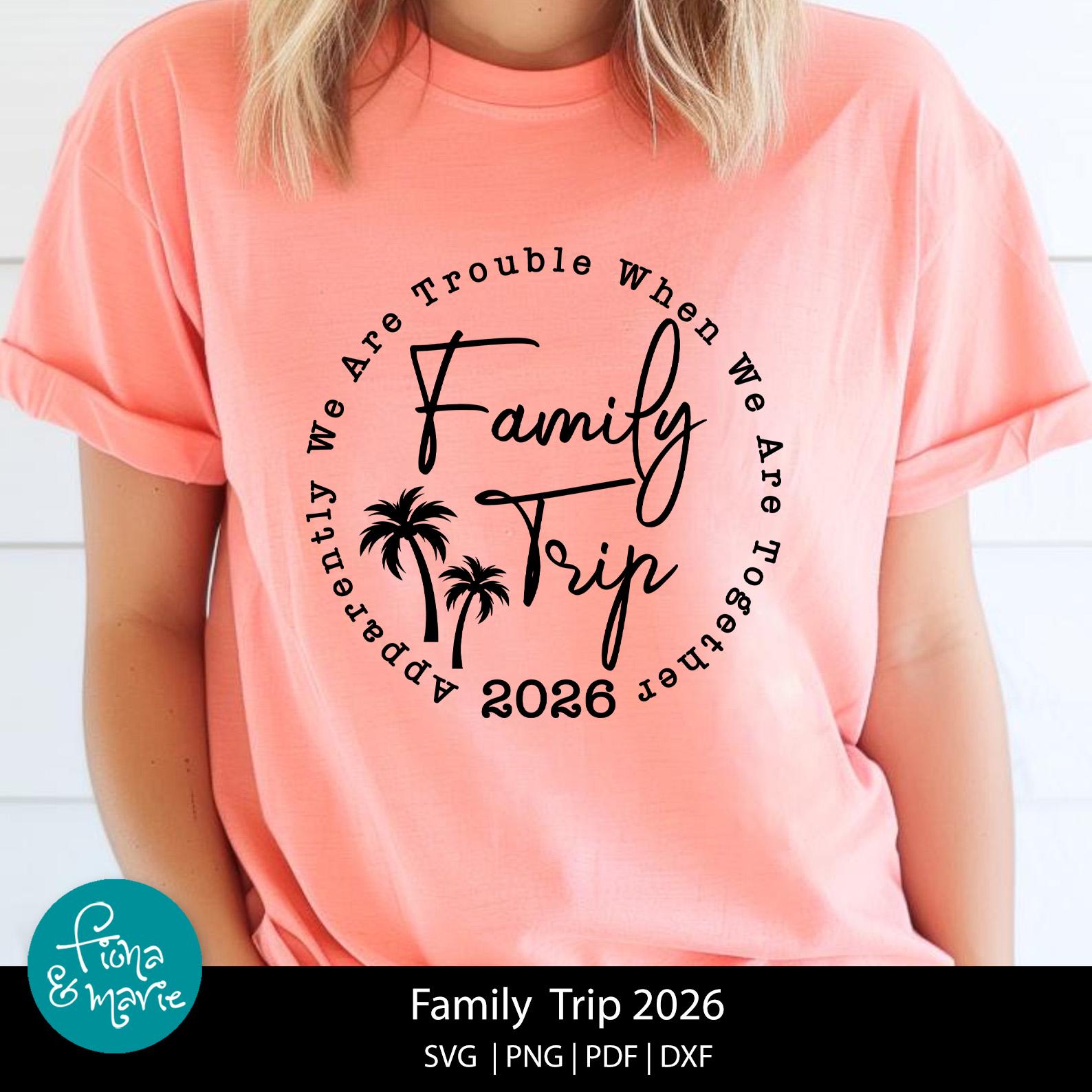 Family Trip 2026 SVG PNG Vacation Shirt Design (digital Download) - Etsy