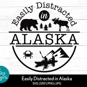 Easily Distracted in Alaska, Alaska Design, Alaska Adventure, png for shirt, svg, dxf, pdf, jpg, png, mirrored pdf, Cut File, Iron On