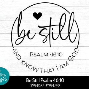 Be Still and Know That I am God, Psalm 46:10, Bible Verse svg, Inspirational svg, svg, dxf, jpg, png, mirrored pdf, Cut File Cricut