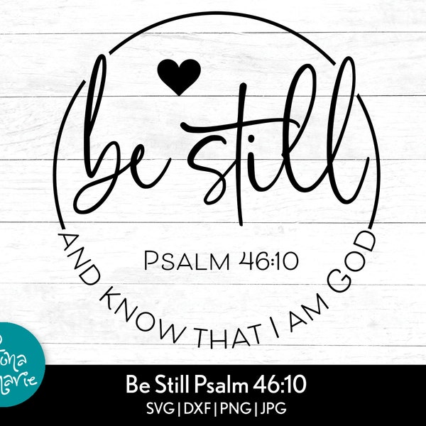 Soyez tranquille et sachez que je suis Dieu, Psaume 46:10, Bible Verse svg, Inspirational svg, svg, dxf, jpg, png, pdf miroir, Cut File Cricut