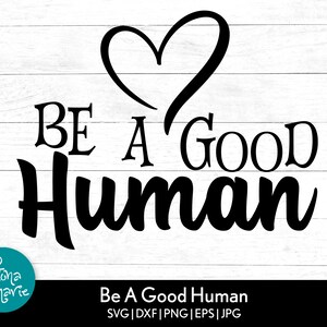 Be A Good Human svg | Be Kind svg | Gentillesse svg | Maman Vie svg | svg, dxf, eps, jpg, png, pdf en miroir | Cut File Cricut | Silhouette