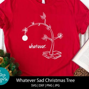 Whatever Sad Christmas Tree svg | Engraçado Natal svg | svg | png | jpg | eps | dxf | Arquivos de corte para Cricut Silhouette