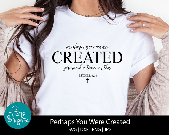 Perhaps You Were Created For Such A Time As This Bible Verse T-Shirt Perhaps You Were Created For Such A Time As This Bible Verse T-Shirt