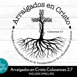 Arraigados en Cristo, Colosenses 2:7 | Enraciné dans le verset biblique espagnol du Christ | svg, dxf, jpg, png, pdf miroir | Couper le fichier Cricut | Repasser