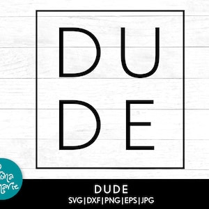 Dude svg | Dad svg | Father&#39;s Day svg | Funny svg | svg, dxf, eps, jpg, png | Cut File SVG | Cricut | Silhouette | Man svg