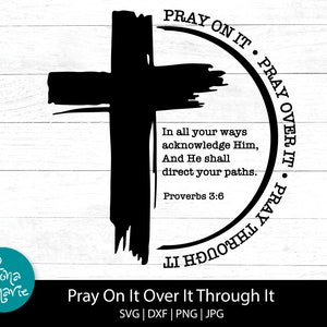 Pray On It Over It Through It, In all your ways acknowledge Him, svg, dxf, jpg, png, mirrored pdf, Cut File Cricut, Silhouette, Iron On