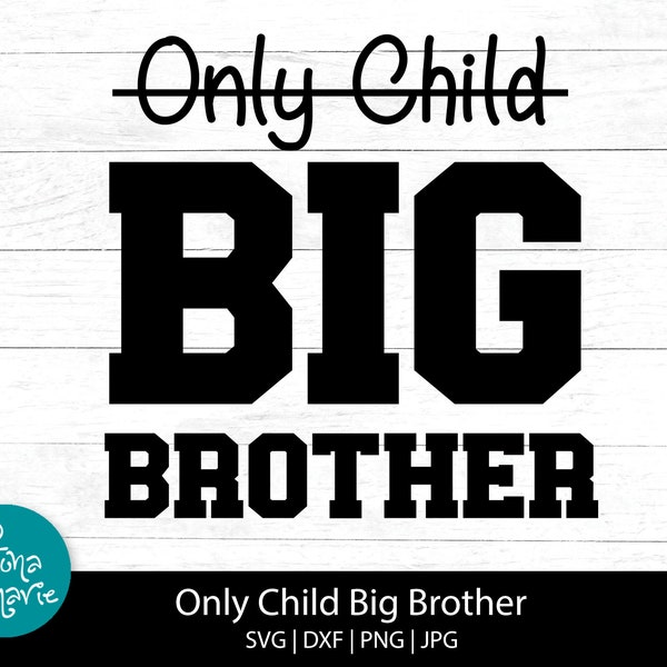 Only Child Big Brother svg | Promoted to Big Brother | Big Bro svg | svg, dxf, png, jpg, mirrored pdf | Silhouette | Cricut | Cut Files