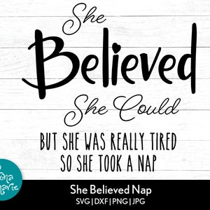 Elle croyait qu'elle pouvait mais elle était vraiment fatiguée alors elle a fait une sieste | svg, dxf, jpg, png, pdf miroir | png pour chemise | Silhouette Cricut