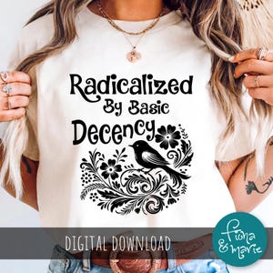 Radicalized By Basic Decency SVG – Funny Slogan Cut File (Digital Download)