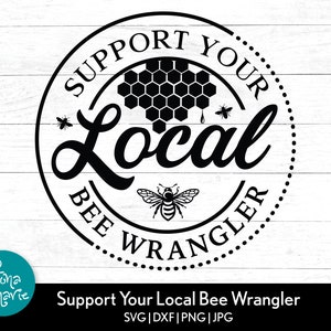 Apoye su Bee Wrangler local svg / Apiary / Bee Keeping svg / svg, png, jpg, eps, dxf / Cortar archivos para Cricut y Silhouette