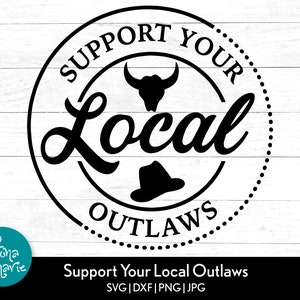 Apoye a sus forajidos locales svg / Outlaws svg / Funny svg / Western svg / svg, png, jpg, eps, dxf / Cortar archivos para Cricut y Silhouette
