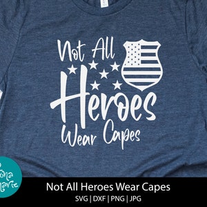 Not All Heroes Wear Capes, Stars and Stripes Badge, Polizei, svg, dxf, jpg, png, gespiegeltes pdf, Cut Files für Cricut Silhouette, png für shirt