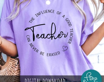 The Influence of a Good Teacher PNG, Teacher Appreciation SVG: Inspirational Educator Quote (Digital Download)
