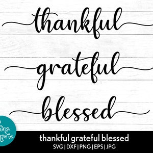 Thankful Grateful Blessed svg | Cursive Type | svg, dxf, eps, jpg, png, mirrored pdf | Cut File Cricut | Silhouette