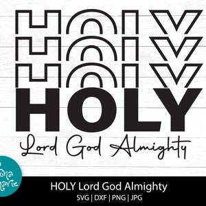Holy Holy Holy Lord God Almighty, Christian faith, Inspirational svg, svg, dxf, jpg, png, mirrored pdf, Cut File Cricut, Silhouette, Iron On
