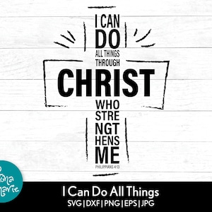 I Can Do All Things Through Christ Who Strengthens Me Philippians 4:13 | Bible Verse svg | Christian svg | svg, dxf, jpg, png, mirrored pdf
