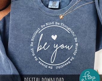 Be You SVG, Motivational Quote, Mental Health (Digital Download)