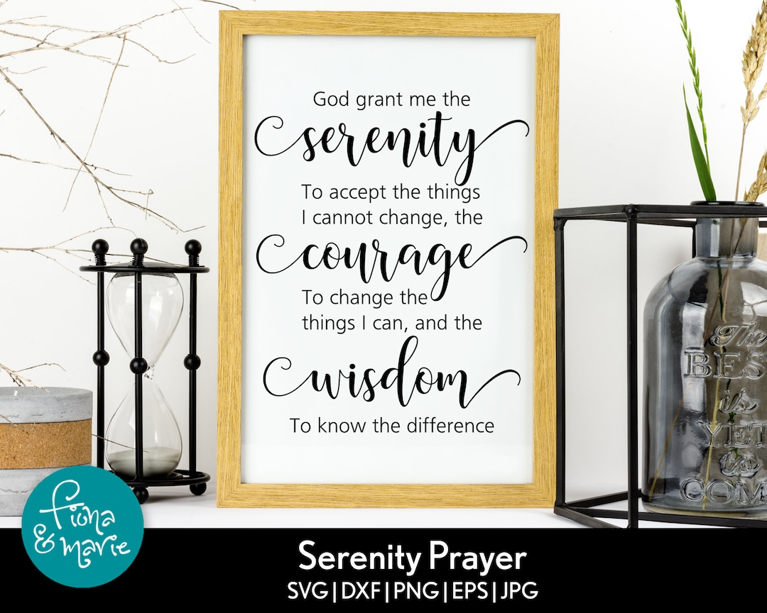 Serenity Prayer Svg God Grant Me the Serenity to Accept the Things I Can Not Change Cut Files