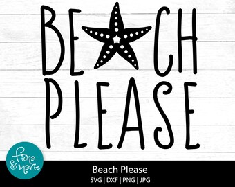 Beach Please svg | Starfish Beach | svg | png | jpg | eps | dxf | Cut files for Cricut and Silhouette | Digital Cut File | Digital Download