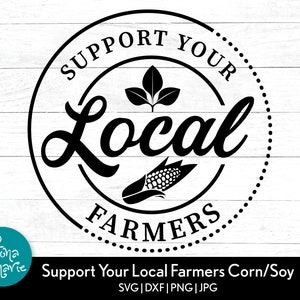 Apoye a sus agricultores locales svg, Soy Corn Edition, Farm svg, Farming svg, svg, png, jpg, eps, dxf, Cortar archivos para Cricut y Silhouette