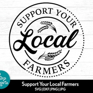 Support Your Local Farmers svg, Farm svg, Livestock svg, Farming svg, svg, png, jpg, dxf, Cut files for Cricut and Silhouette