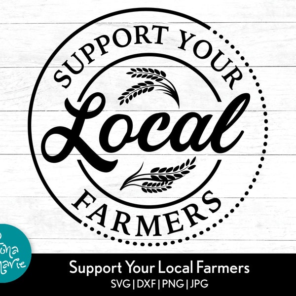 Support Your Local Farmers svg, Farm svg, Livestock svg, Farming svg, svg, png, jpg, eps, dxf, Cut files for Cricut and Silhouette