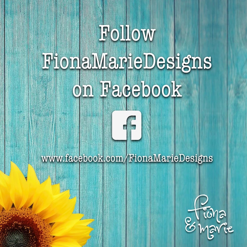 May include: Follow FionaMarieDesigns on Facebook. A blue wooden background with a white Facebook logo and the text "www.facebook.com/FionaMarieDesigns". A sunflower is in the bottom left corner.