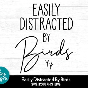 Easily Distracted By Birds svg, Bird Nerd svg, funny svg, png, svg, jpg, dfx, png for shirt, Cut file for cricut, Silhouette, Dye Sub