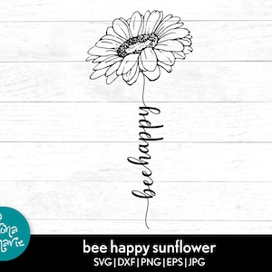Bee Happy cursive type sunflower svg, Inspirational, svg, dxf, eps, jpg, png, mirrored pdf, Cut File for crafters