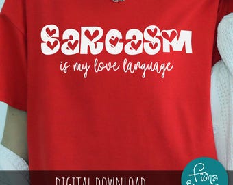 Sarcasm is my Love Language SVG PNG | Funny Cricut Cut File (Digital Download)